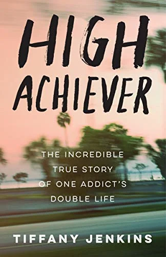 جلد High Achiever: The Incredible True Story of One Addict's Double Life