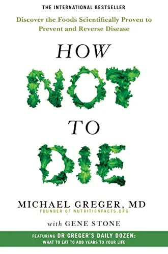جلد How Not To Die: Discover the foods scientifically proven to prevent and reverse disease
