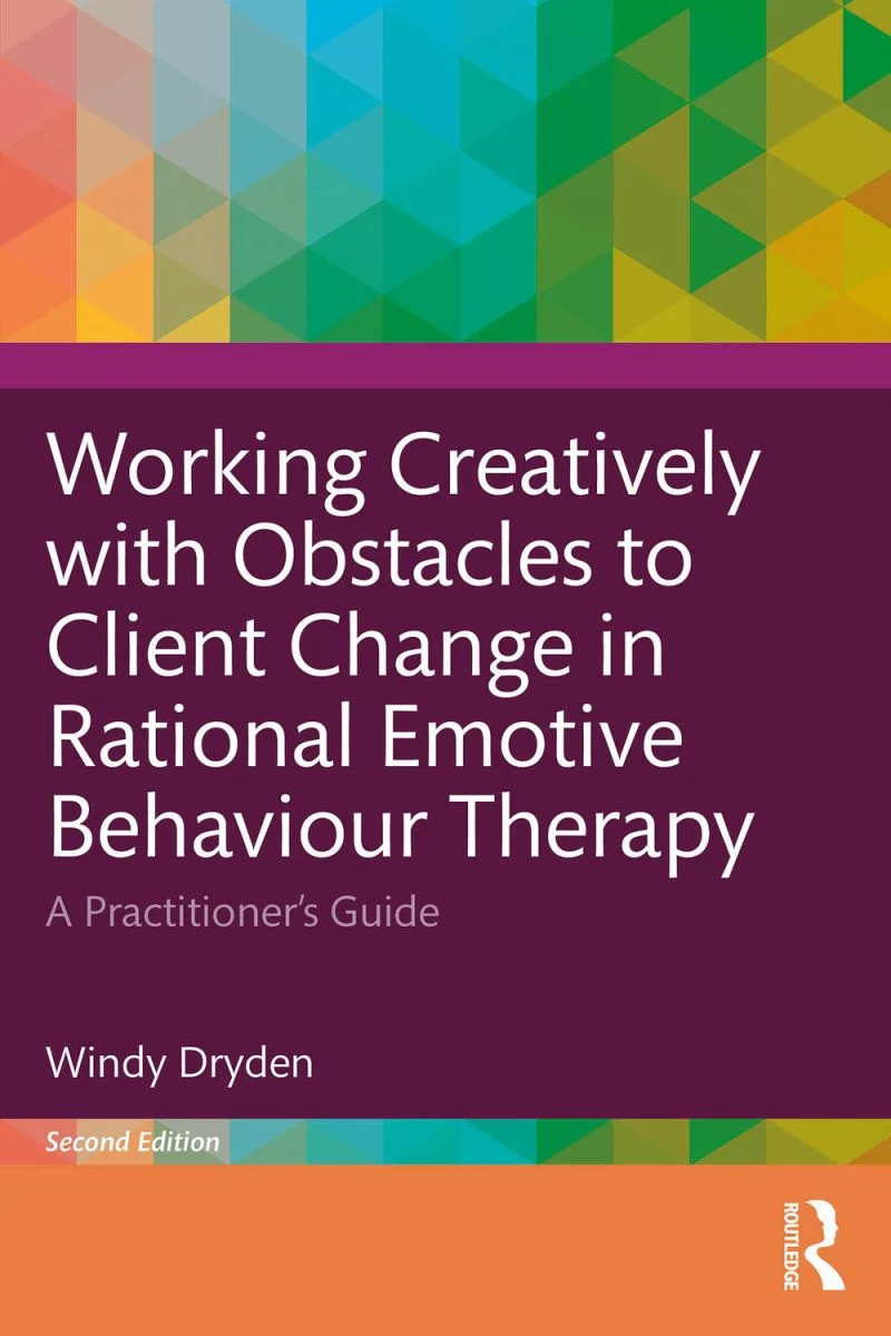 جلد کار خلاقانه با موانع تغییر مراجع در رفتاردرمانی عقلانی هیجانی ۲۰۲۴  Working Creatively with Obstacles to Client Change in Rational Emotive Behaviour Therapy 2024