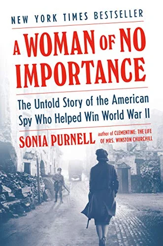 جلد A Woman of No Importance: The Untold Story of the American Spy Who Helped Win World War II