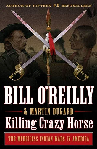 جلد Killing Crazy Horse: The Merciless Indian Wars in America (Bill O'Reilly's Killing Series)
