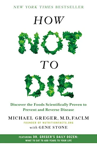 جلد How Not to Die: Discover the Foods Scientifically Proven to Prevent and Reverse Disease