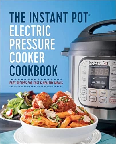 جلد The Instant Pot Electric Pressure Cooker Cookbook: Easy Recipes for Fast & Healthy Meals
