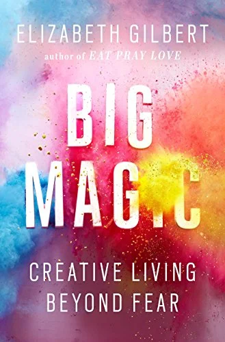 جلد Big Magic: Creative Living Beyond Fear