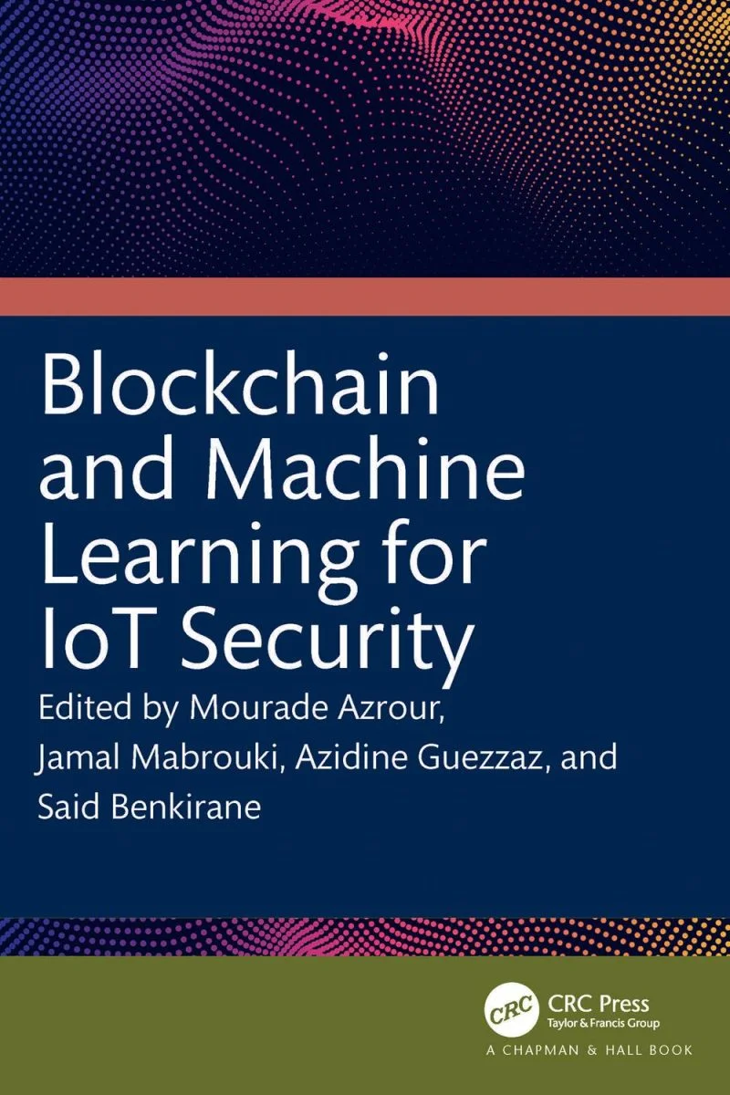 جلد بلاک‌چین و یادگیری ماشین برای امنیت اینترنت اشیا ۲۰۲۴  Blockchain and Machine Learning for IoT Security 2024