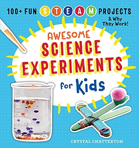 جلد Awesome Science Experiments for Kids: 100+ Fun STEM / STEAM Projects and Why They Work (Awesome STEAM Activities for Kids)