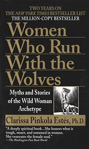 جلد Women Who Run with the Wolves: Myths and Stories of the Wild Woman Archetype
