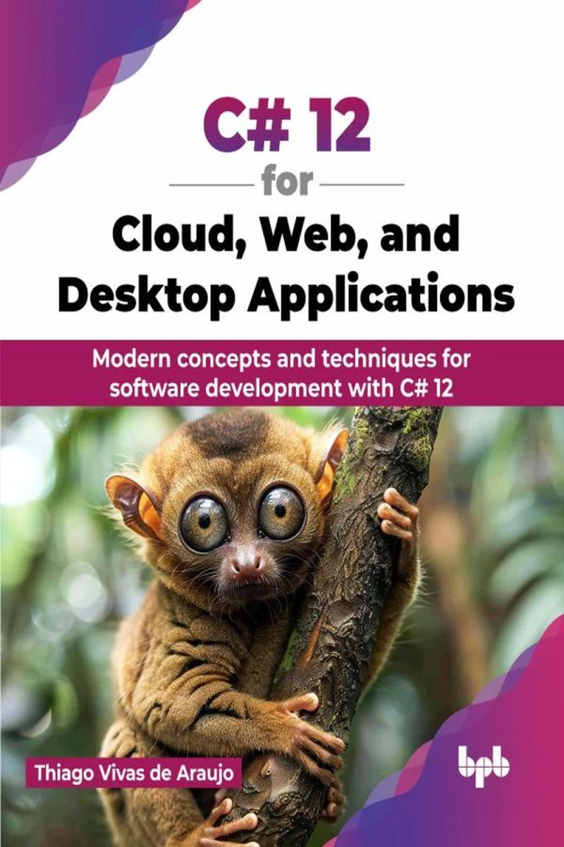 جلد C#‎ ‎12 برای برنامه‌های کاربردی ابری، وب و دسکتاپ ۲۰۲۴  C# 12 for Cloud, Web, and Desktop Applications 2024