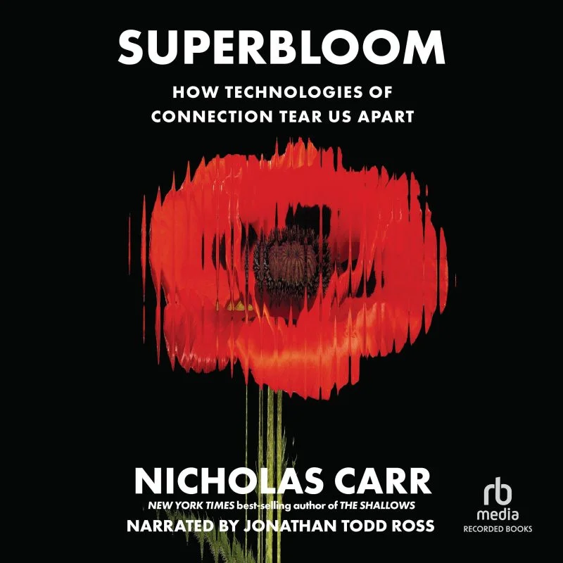 جلد شکوفایی فوق‌العاده: چگونه فناوری‌های ارتباط ما را از هم می‌گسلند ۲۰۲۵  Superbloom: How Technologies of Connection Tear Us Apart 2025