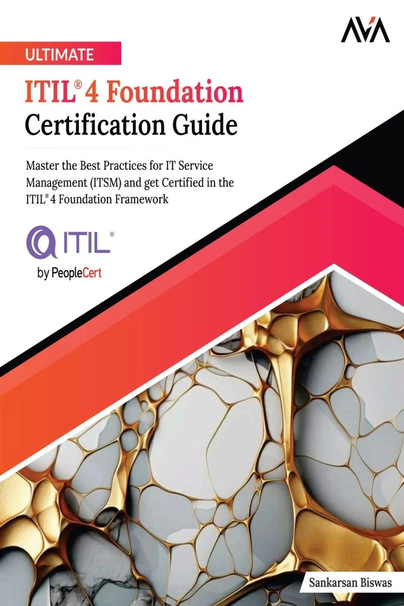 جلد راهنمای جامع دریافت گواهینامه بنیادین ITIL® 4: تسلط بر بهترین شیوه‌ها برای مدیریت خدمات فناوری اطلاعات (ITSM) و اخذ گواهینامه در چارچوب بنیادین ITIL® 4 ۲۰۲۴  Ultimate ITIL® 4 Foundation Certification Guide: Master the Best Practices for IT Service Management (ITSM) and get Certified in the ITIL® 4 Foundation Framework 2024