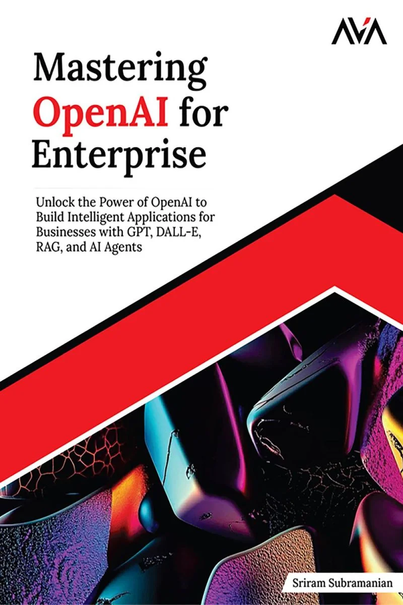تسلط بر OpenAI برای سازمانها: گشودن قدرت OpenAI برای ساخت برنامههای هوشمند تجاری با GPT، DALL-E، RAG و عاملهای هوش مصنوعی ۲۰۲۵ Mastering OpenAI for Enterprise: Unlock the Power of OpenAI to Build Intelligent Applications for Businesses with GPT, DALL-E, RAG, and AI Agents 2025