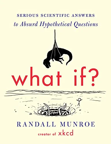 جلد What If?: Serious Scientific Answers to Absurd Hypothetical Questions