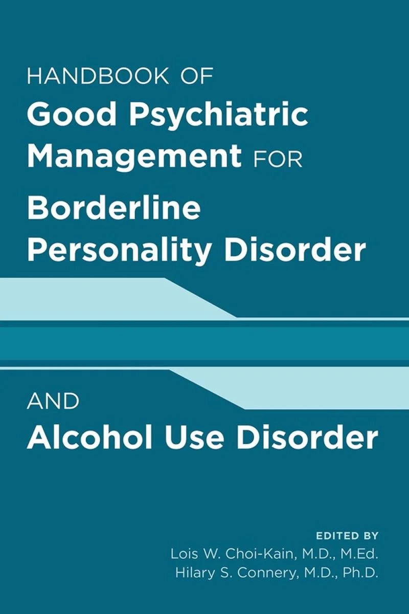جلد راهنمای مدیریت روانپزشکی خوب برای اختلال شخصیت مرزی و اختلال مصرف الکل ۲۰۲۴  Handbook of Good Psychiatric Management for Borderline Personality Disorder and Alcohol Use Disorder 2024