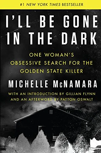 جلد I'll Be Gone in the Dark: One Woman's Obsessive Search for the Golden State Killer