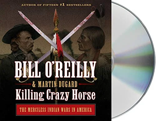 جلد Killing Crazy Horse: The Merciless Indian Wars in America (Bill O'Reilly's Killing Series)