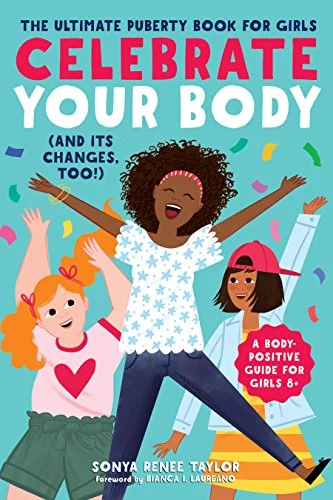 جلد Celebrate Your Body (and Its Changes, Too!): The Ultimate Puberty Book for Girls (Celebrate You, 1)