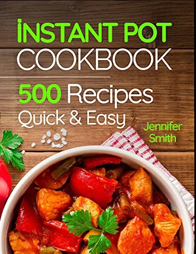 جلد Instant Pot Pressure Cooker Cookbook: 500 Everyday Recipes for Beginners and Advanced Users. Try Easy and Healthy Instant Pot Recipes.